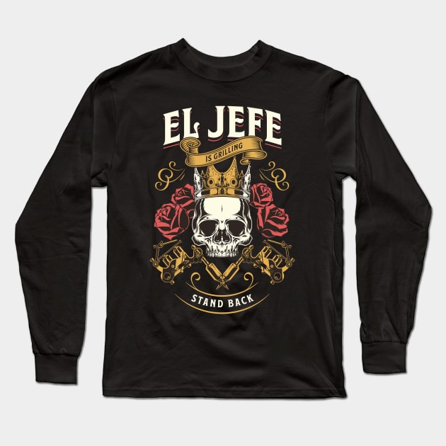 El Jefe is Grilling Stand Back Funny Mexican Dad Playera Long Sleeve T-Shirt by HBart